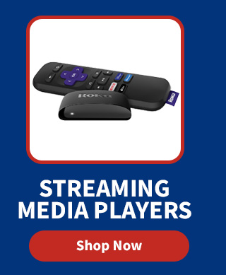 Streaming Media Players. Shop Now.