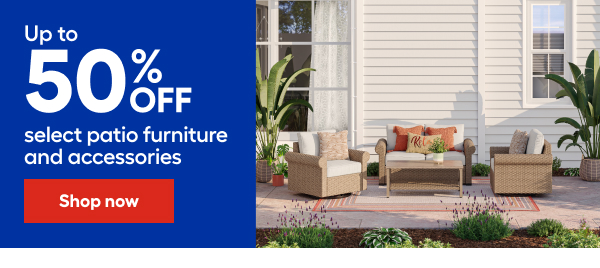 Up to 50% OFF select patio furniture and accessories