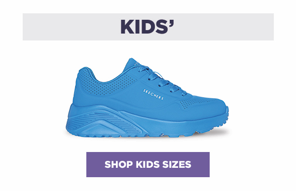 KIDS' SIZES. SHOP NOW