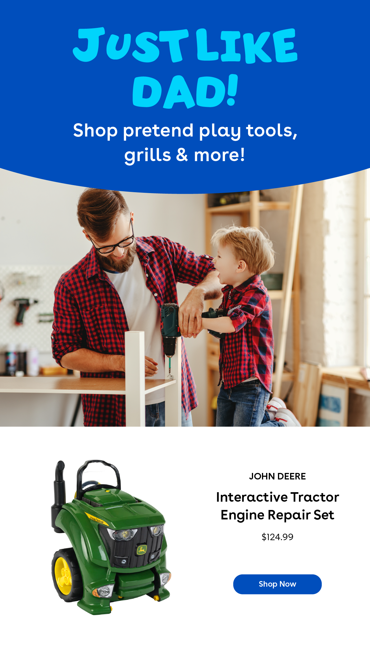 Just like dad! Shop pretend play tools, grills & more! John Deere Interactive Tractor Engine Repair Set $124.99 Shop Now