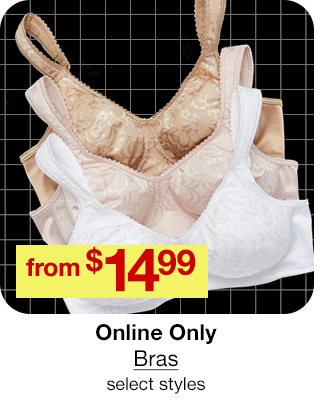 from $14.99 Online Only Bras, select styles