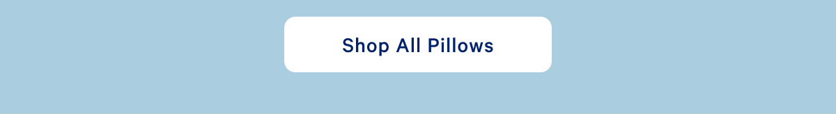 Shop All Pillows >>