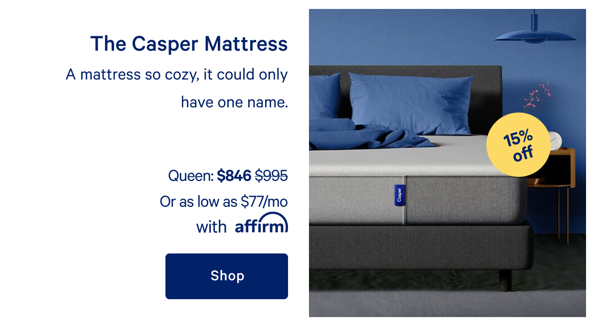 The Casper Mattress >> A mattress so cozy, it could only have one name. >> Shop >>