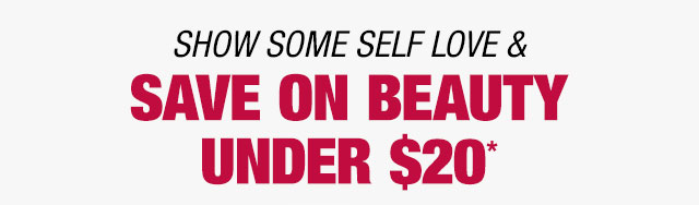 Show some self love & save on beauty under $20*