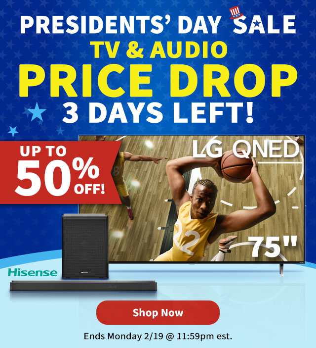 Presidents' Day Sale TV & Audio Price Drop 3 Days Left! Shop Now.