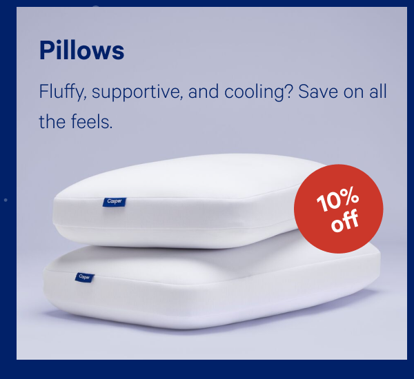 [10% OFF] >> Pillows >> Fluffy, supportive, and cooling? Save on all the feels. >> >>