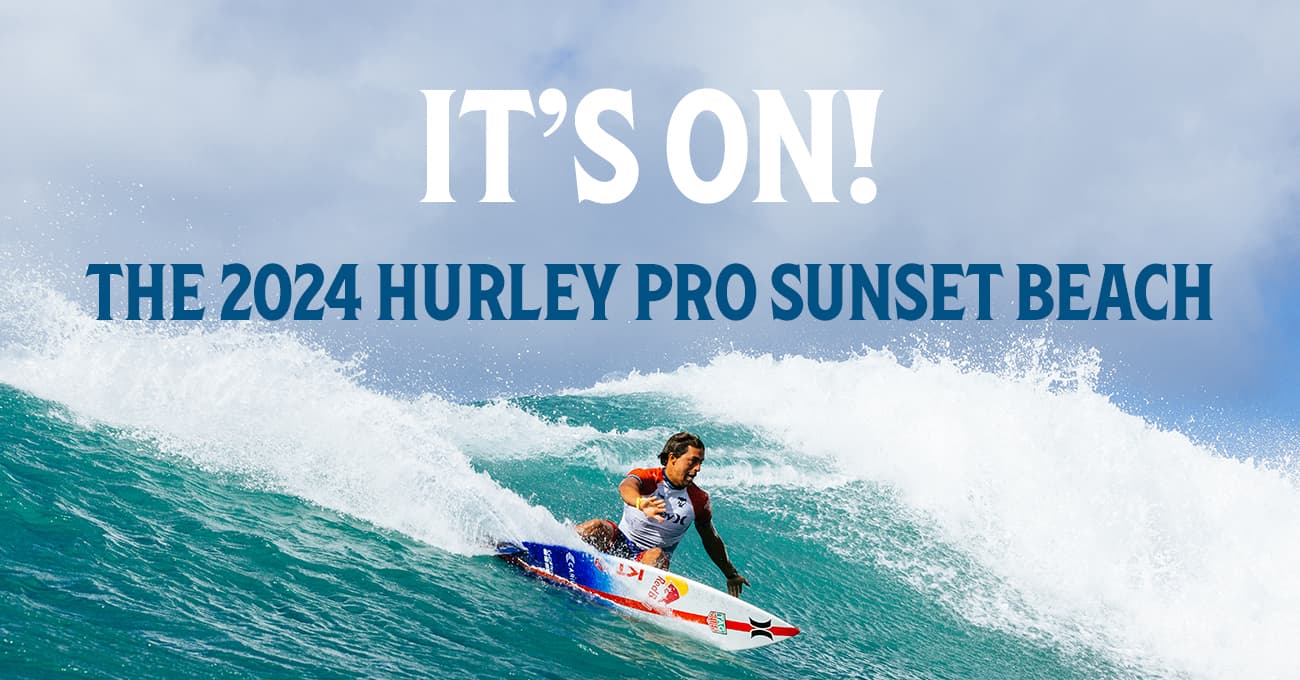 It's On! The 2024 Hurley Pro Sunset Beach