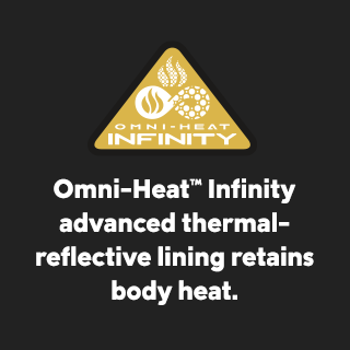 Omni-Heat™ Infinity advanced thermal-reflective lining retains body heat.