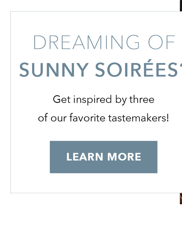 Get inspired by three of our favorite tastemakers!