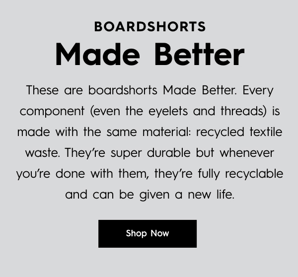 Boardshorts Made Better