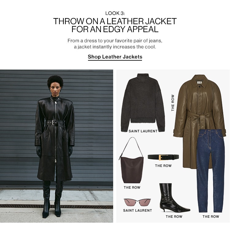 LOOK 3: THROW ON A LEATHER JACKET FOR AN EDGY APPEAL. From a dress to your favorite pair of jeans, a jacket instantly increases the cool. Shop Leather Jackets