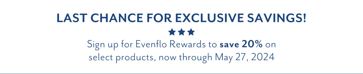 Last chance for exclusive savings! | Sign up for Evenflo Rewards to save 20% on select products, now through May 27, 2024