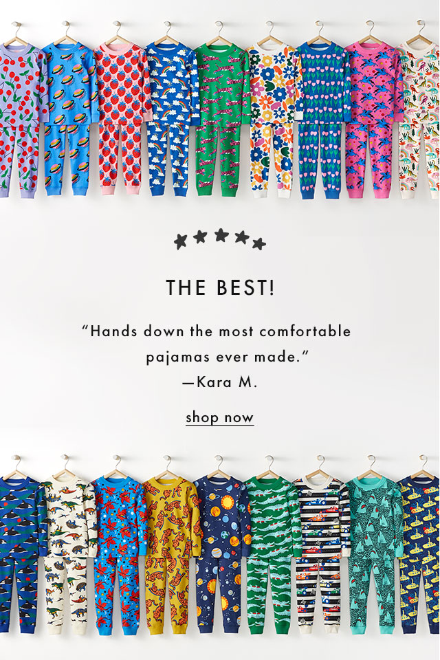 The Best! Customer Review: Hands down the most comfortable pajamas ever made. -Kara M.