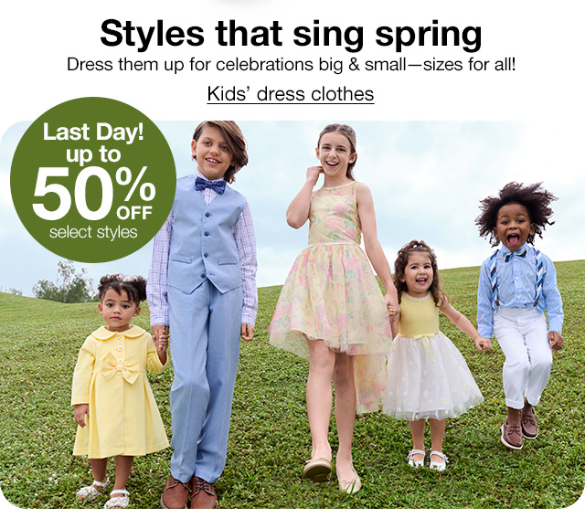 Styles that sing spring. Dress them up for celebrations big & small - sizes for all! Last Day up to 50% off select styles Kids' dress clothes