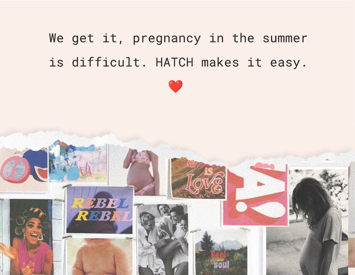 We get it, pregnancy in the summer is difficult. HATCH makes it easy. ❤️