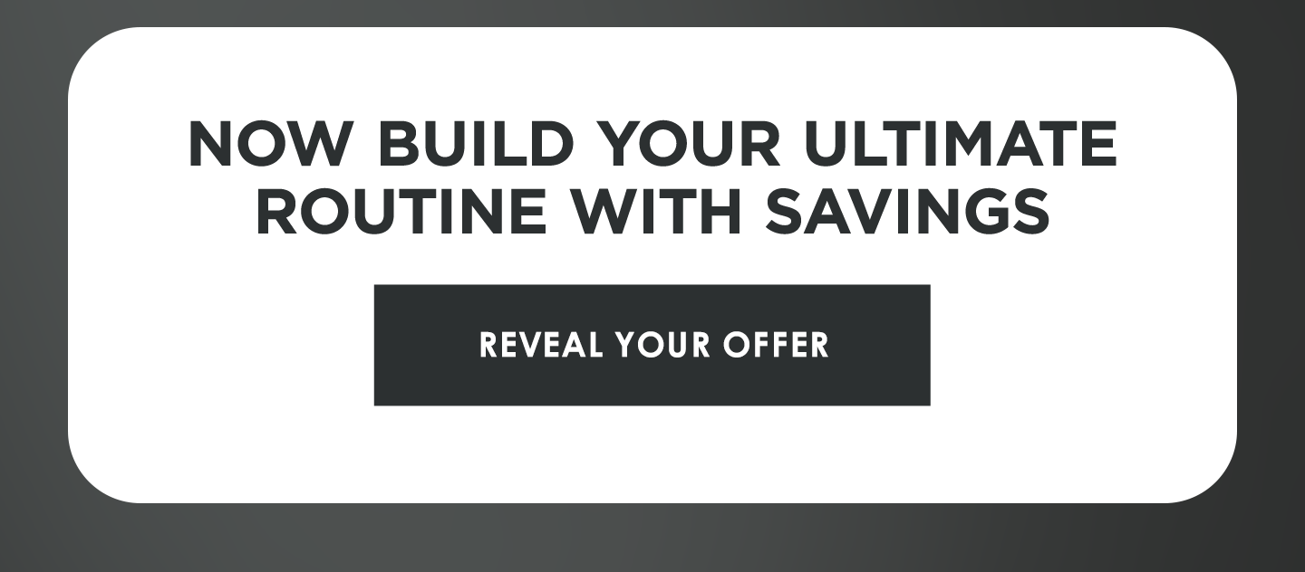 Now build your ultimate routine with savings