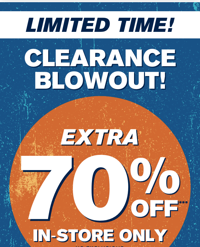 Limited Time! Clearance Blowout Extra 70% Off In-store Only No Exclusions