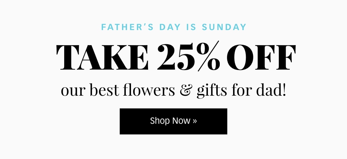 Take 25% off for Dad! Shop Now »