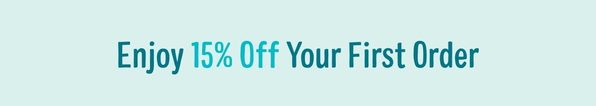 Enjoy 15% Off Your First Order