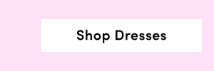 Shop Dresses