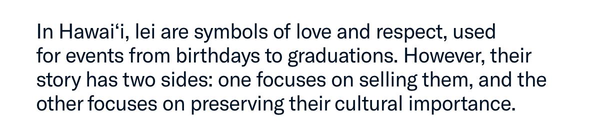 In Hawai'i, lei are symbols of love and respect....