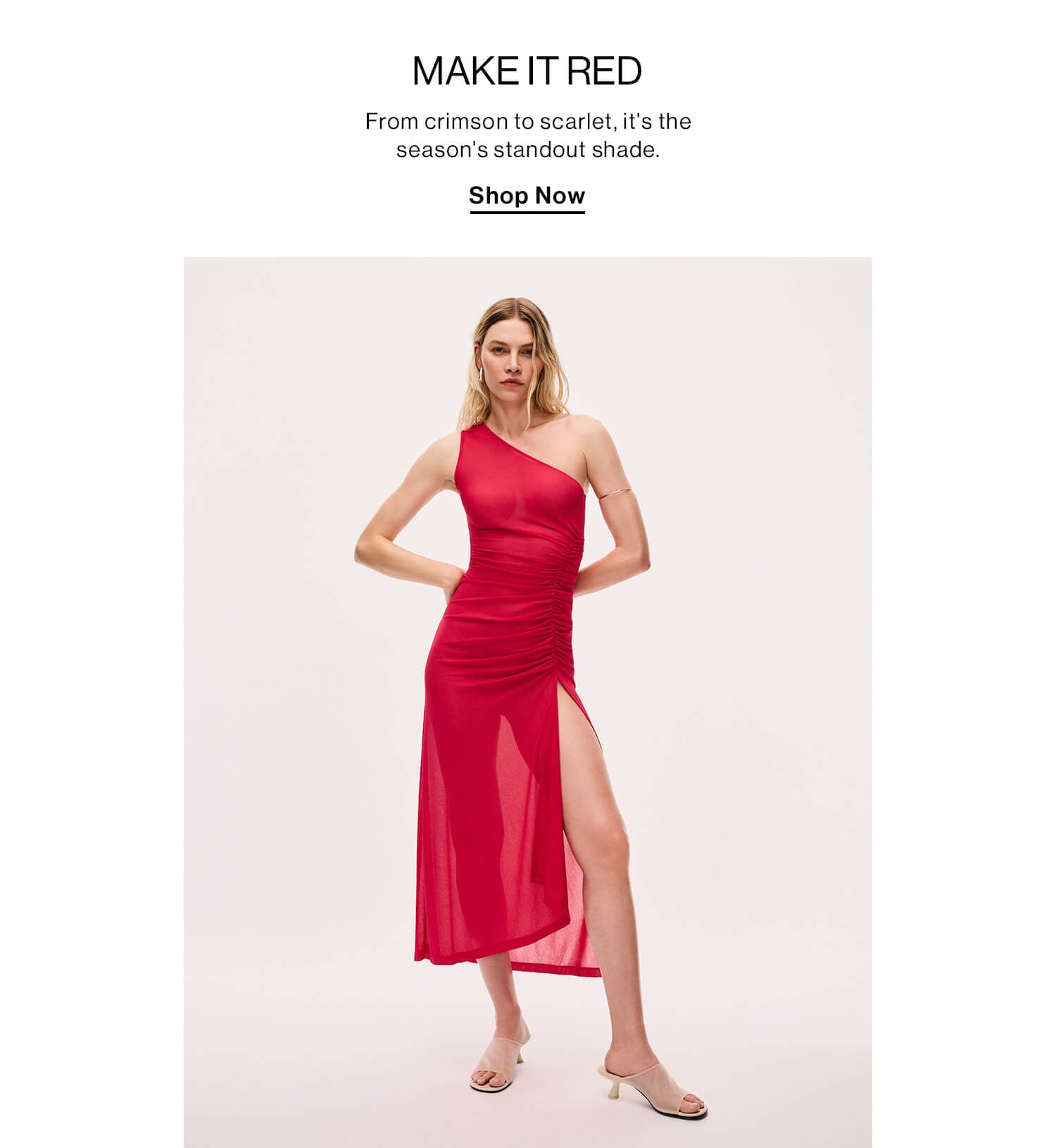 Make It Red DEK: From crimson to scarlet, it's the season's standout shade. CTA: Shop Now 