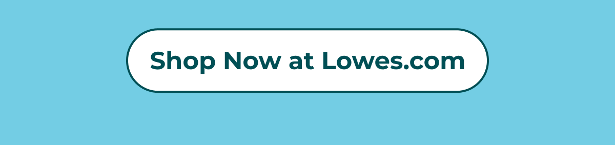 Shop Now at Lowes.com