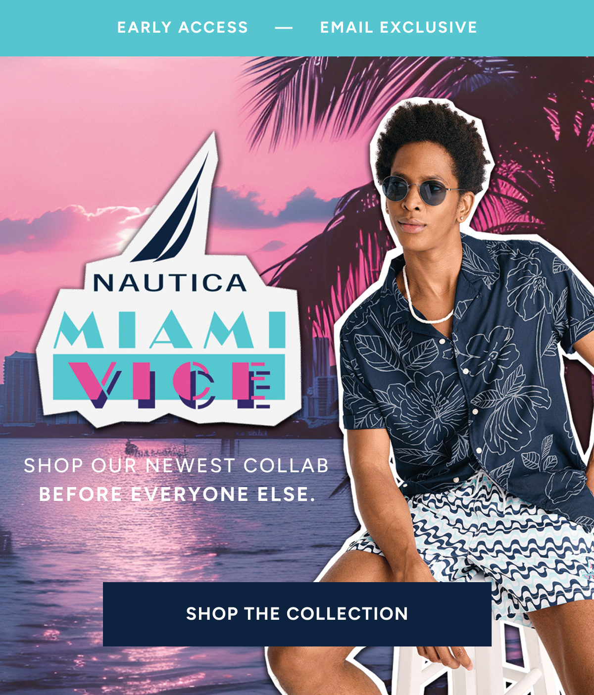 Early access -  Email exclusive. Nautica Miami Vice. Shop our newest collab before everyone else. SHOP THE COLLECTION