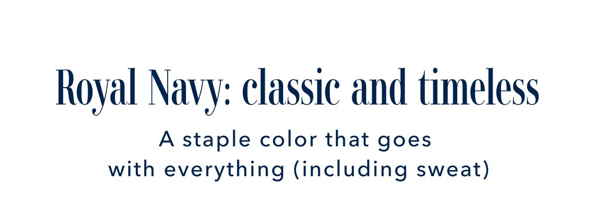 Royal Navy: classic and timeless | A staple color that goes with everything (including sweat)