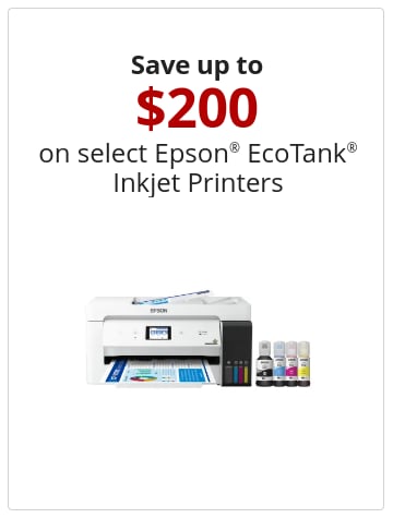 Save up to 200 on select Epson® EcoTank® Inkjet Printers