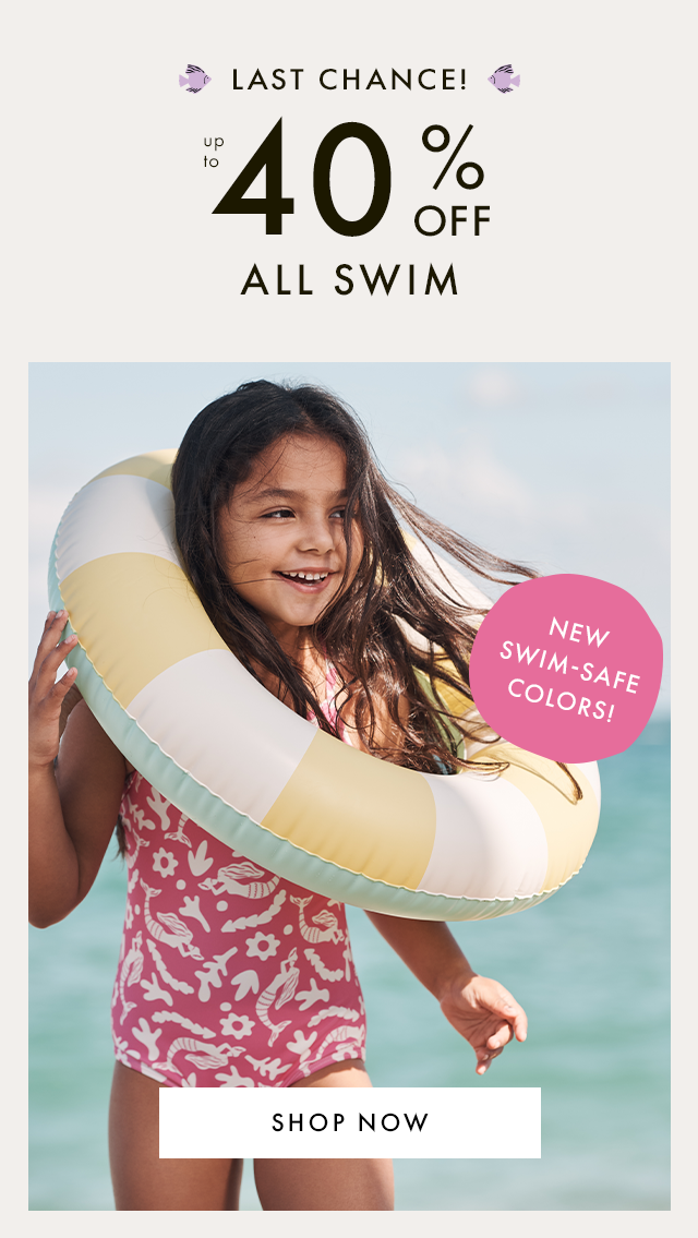 LAST CHANCE! | up to 40% OFF ALL SWIM | NEW SWIM-SAFE COLORS! | SHOP NOW