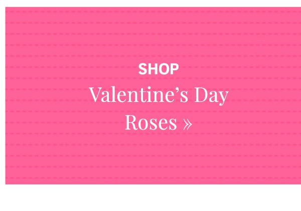 Shop Roses »