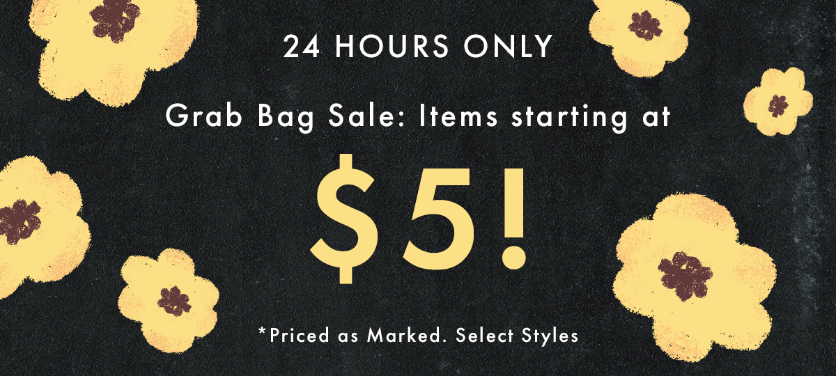 Grab Bag Sale: Items Starting At $5!