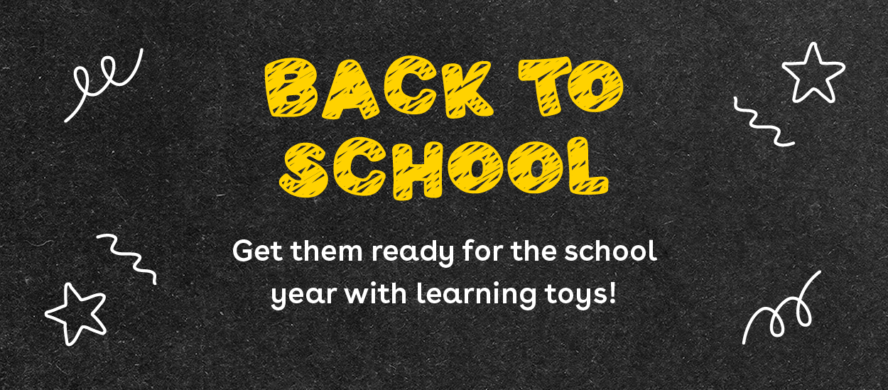 Back to School - Get them ready for the school year with learning toys!