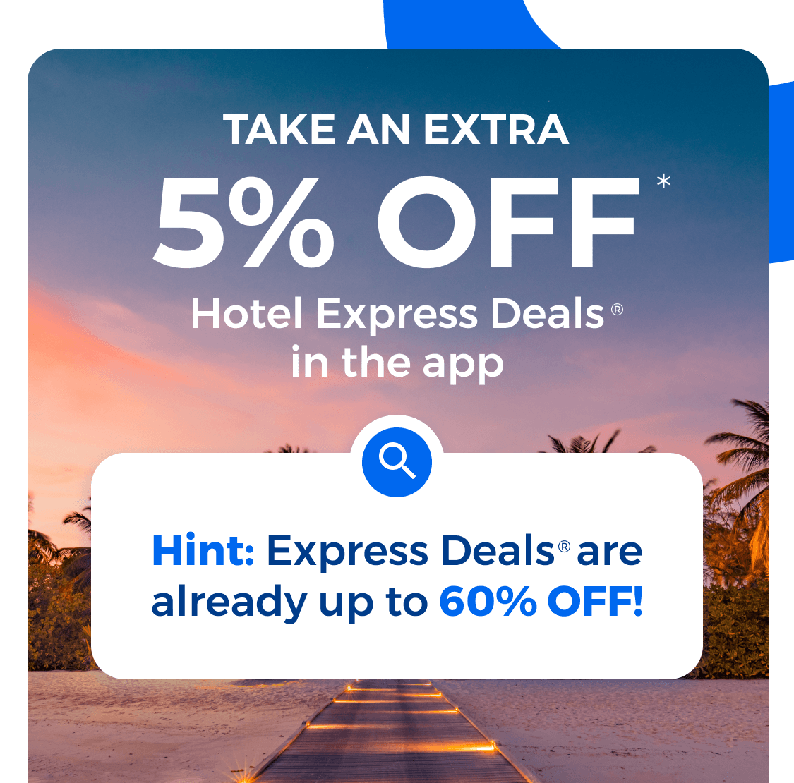 Take an extra 5% off Hotel Express Deals in the app