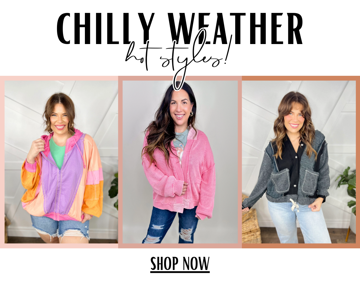 Chilly weather, hot styles! Shop now.