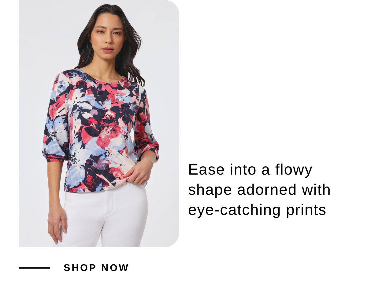 Ease into a flowy shape adorned with eye-catching prints | SHOP NOW