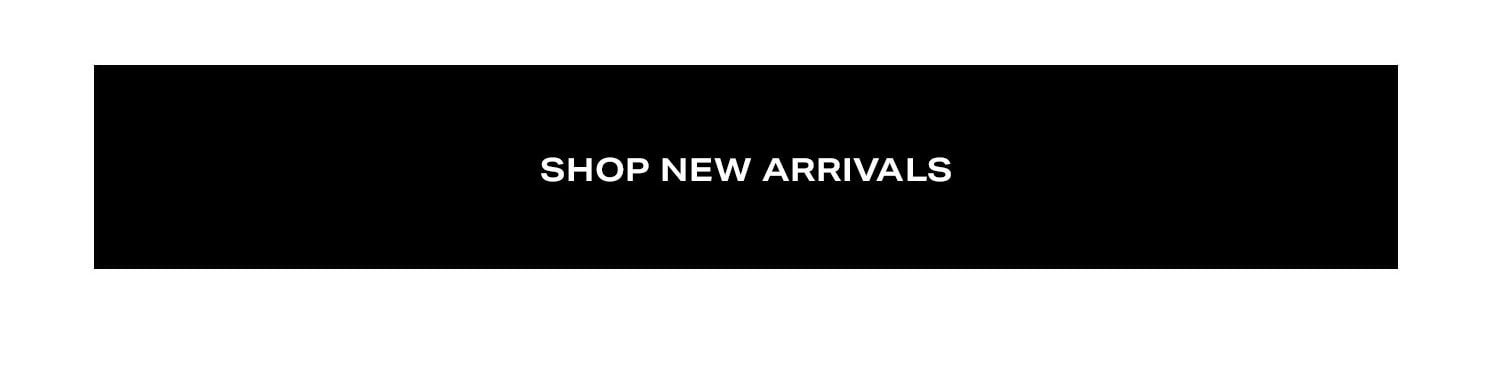 Shop New Arrivals.