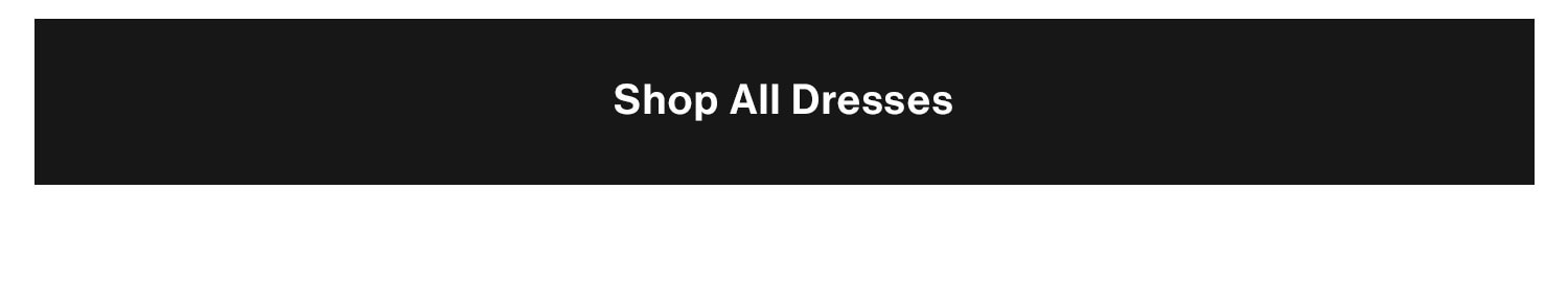 SHOP ALL DRESSES