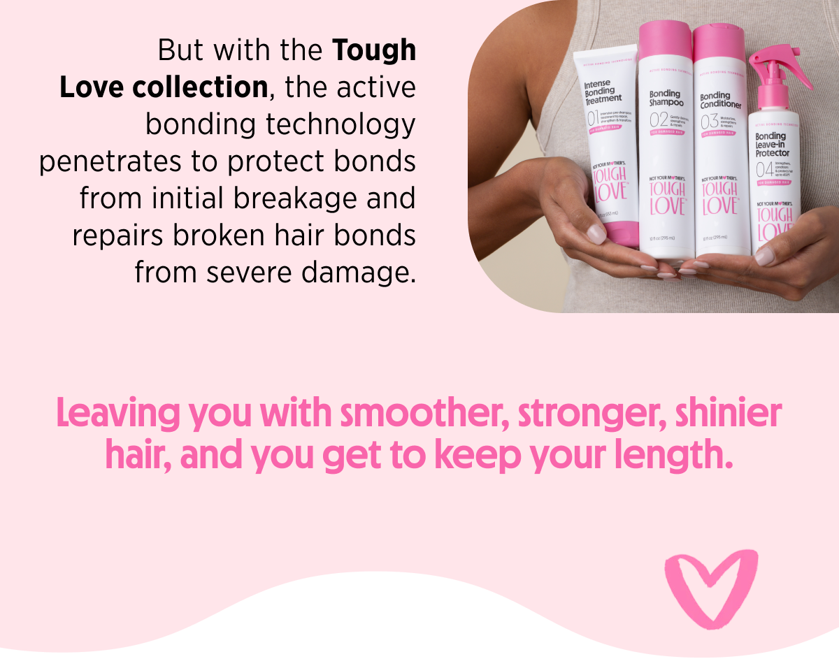  Leaving you with smoother, stronger, shinier hair, and you get to keep your length.