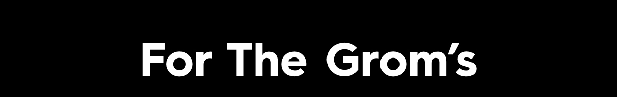 For The Grom's