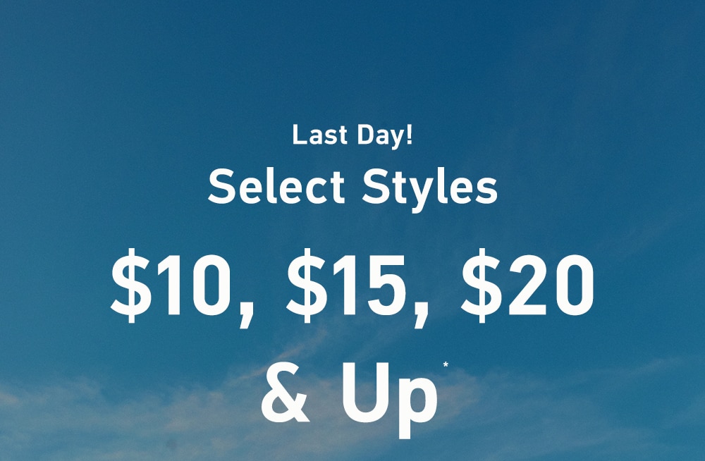 Last Day!

Select Styles

$10, $15, $20 & Up*

