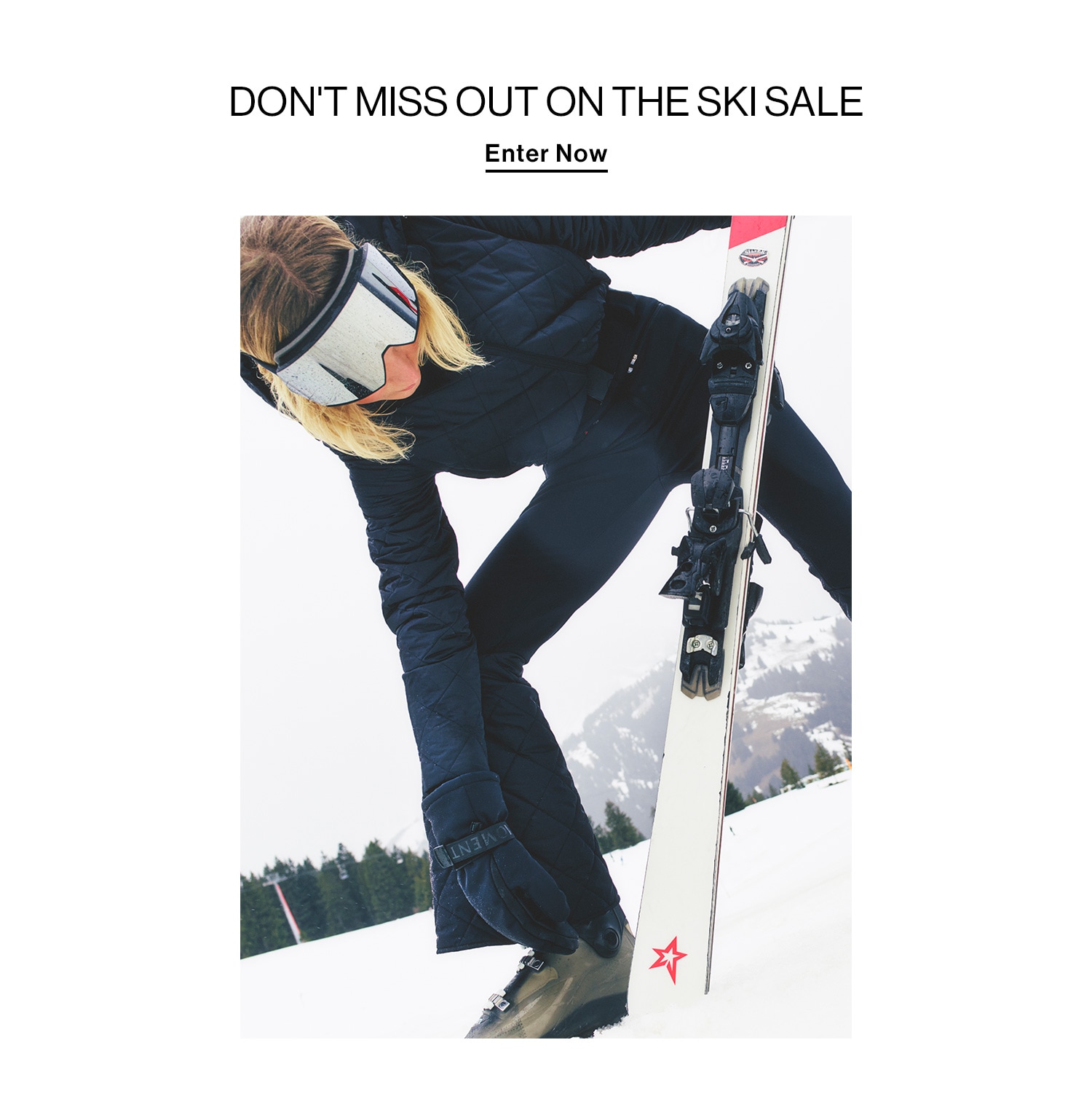 Don't miss out on the ski sale. Enter Now. 