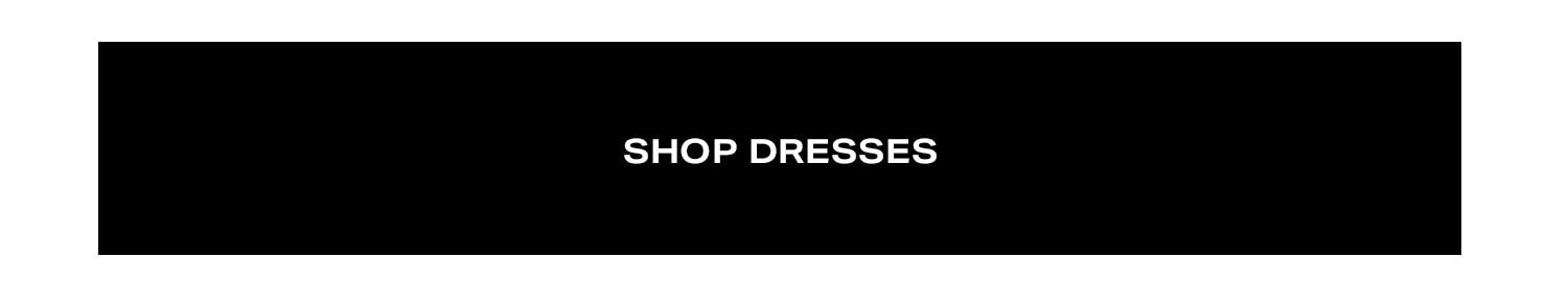 Shop Dresses.