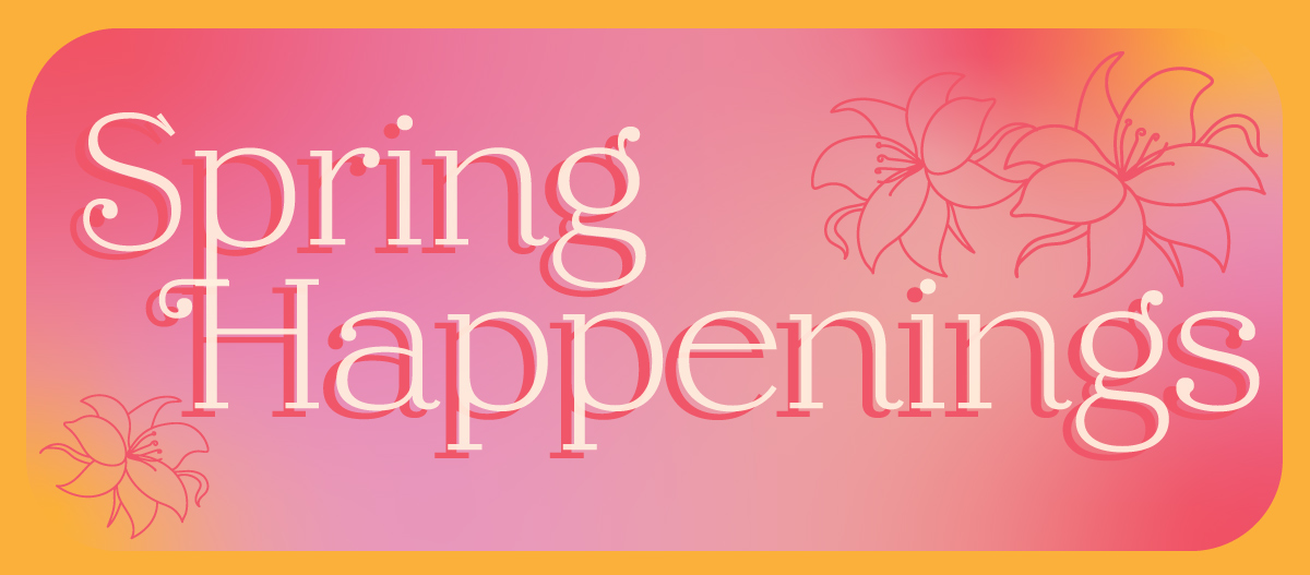 Spring Happenings