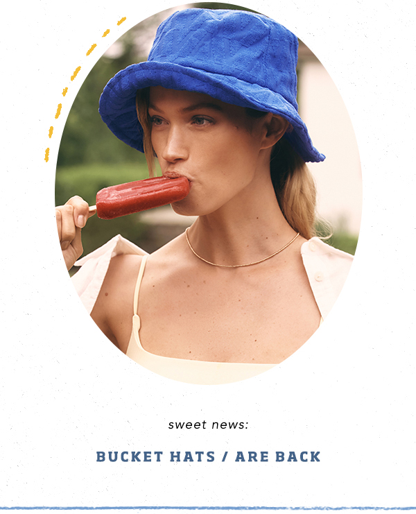 sweet news: bucket hats / are back