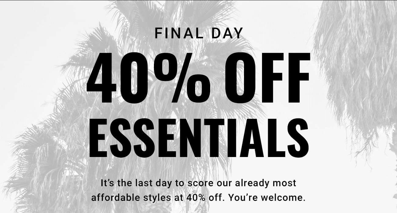 Final Day 40% Off Essentials