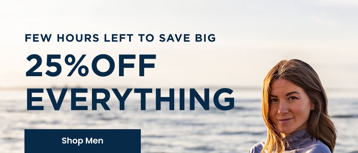 Few Hours Left to Save Big With 25% Off Everything | SHOP MEN