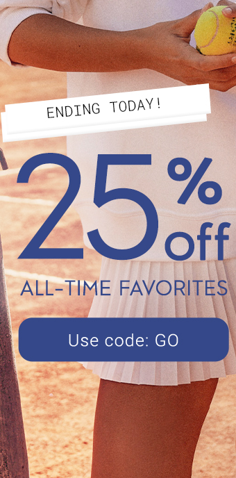 Ending Today! 25% off All-Time Favorites. Use Code: GO