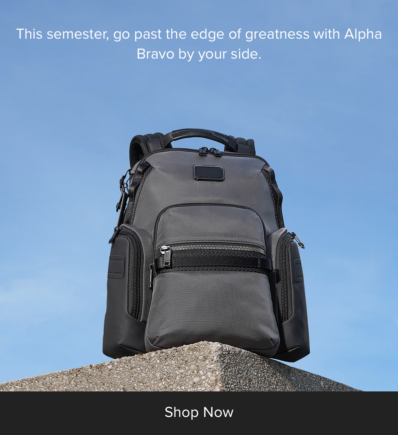 Shop Now: This semester, go past the edge of greatness with Alpha Bravo by your side. 